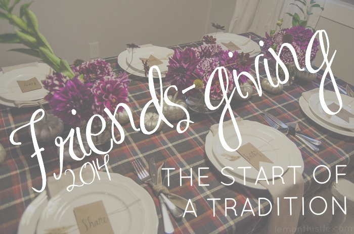 Love this idea!! Friendsgiving 2014- the start of a tradition