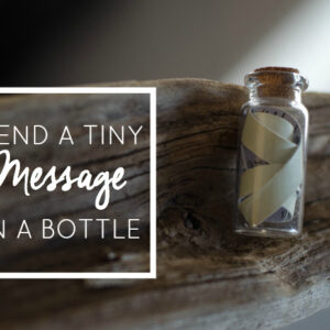 So much fun! Tiny Message in a Bottle