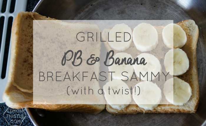 PB Banana Grilled Sammy with a Twist!