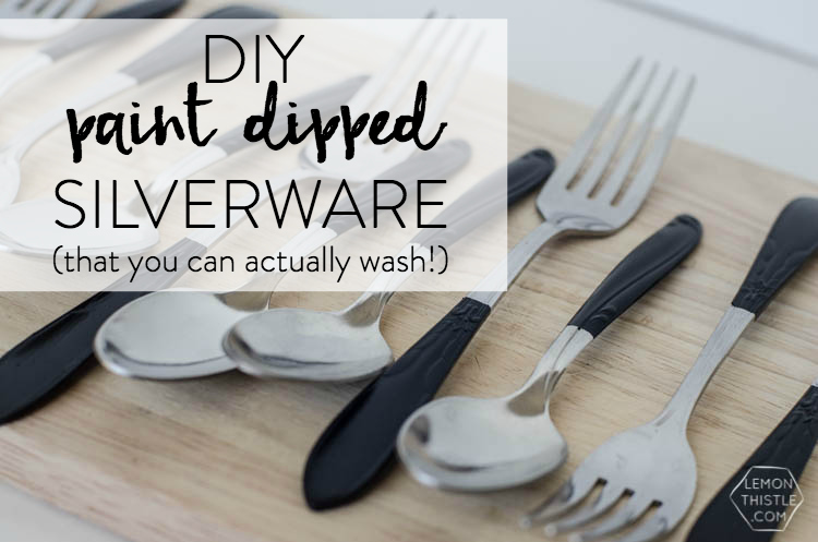 DIY Paint Dipped Silverware (That You can Actually Wash!)