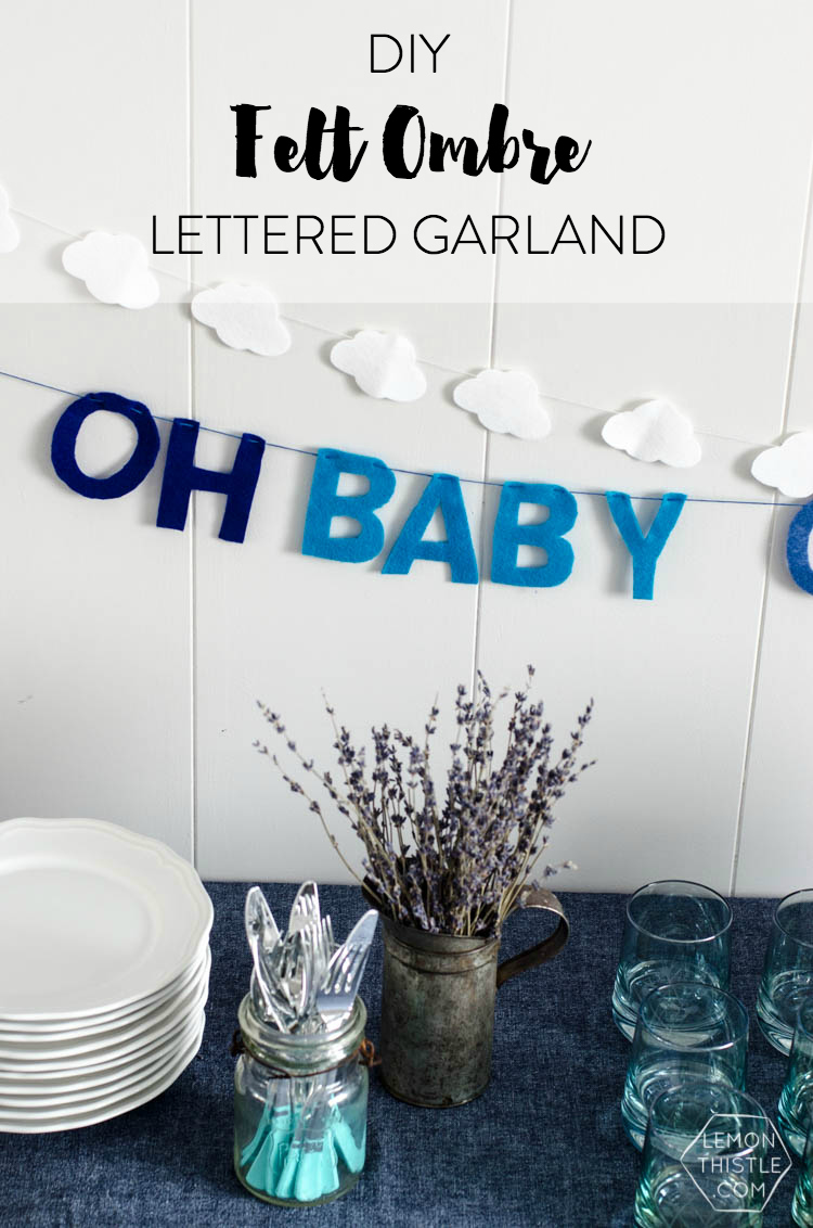 DIY Ombre Felt Lettered Garland... I love this 'Oh Baby' one! So fun for a little boy's baby shower
