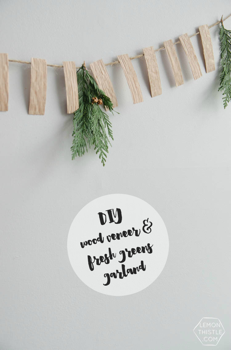 DIY Simple Wood Veneer Garland with Fresh Greens- the perfect minimal holiday decoration