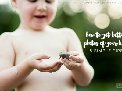 5 Tips to Help you take better photos of your kids- awesome advice!