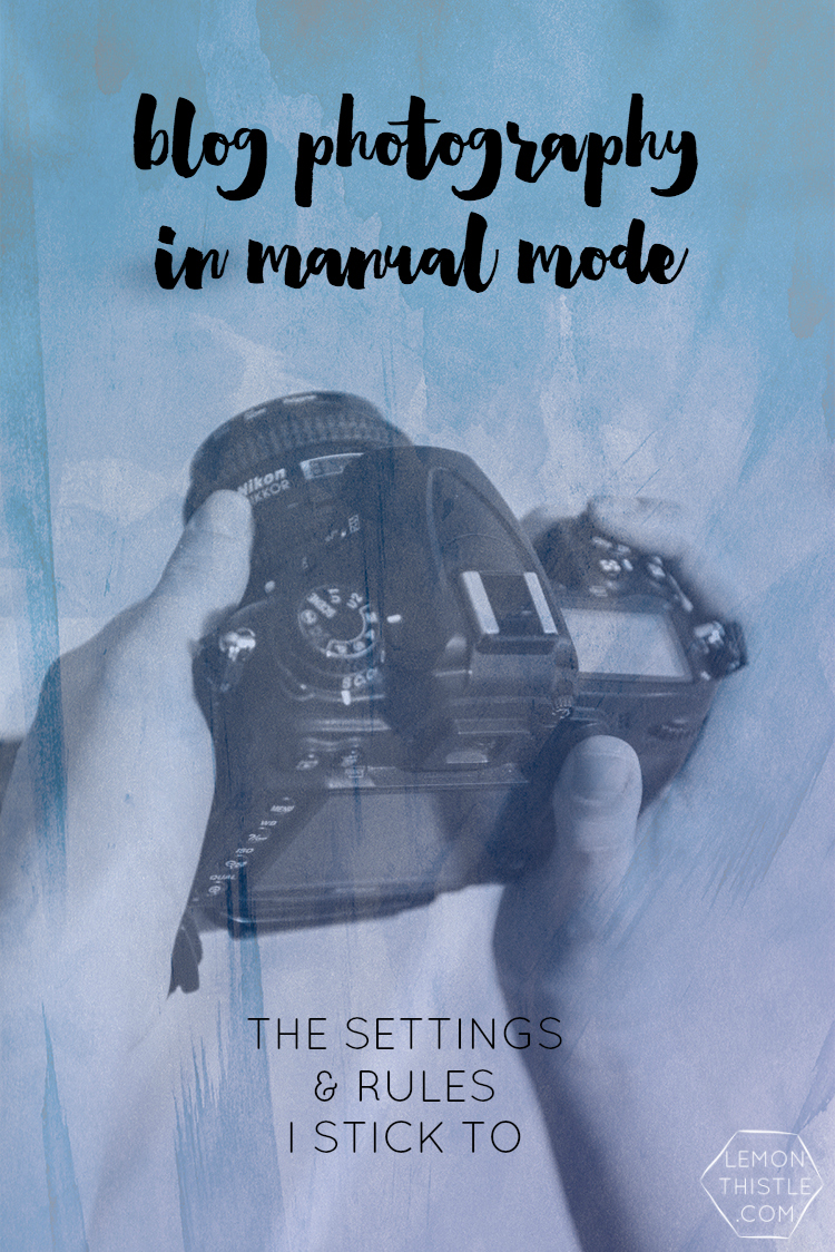 blog photography in manual mode- the settings and rules I stick to