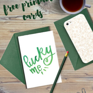 Lucky Me... To Have You free printable cards... these would be so cute to send out for saint patrick's day!