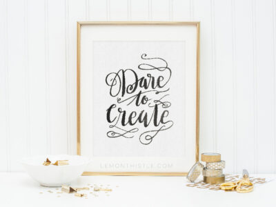 Dare to Create- I love the black and white version too!