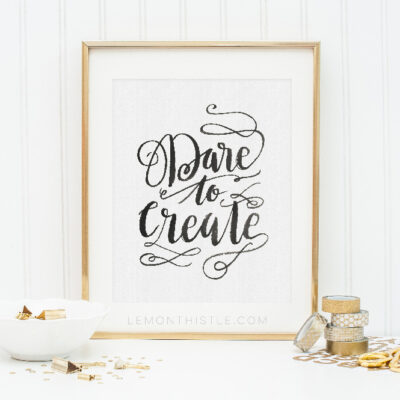 Dare to Create- I love the black and white version too!