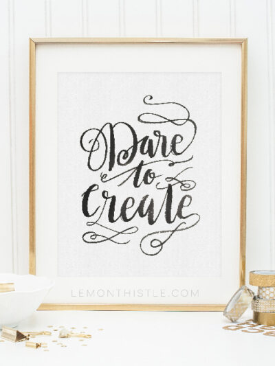 Dare to Create- I love the black and white version too!