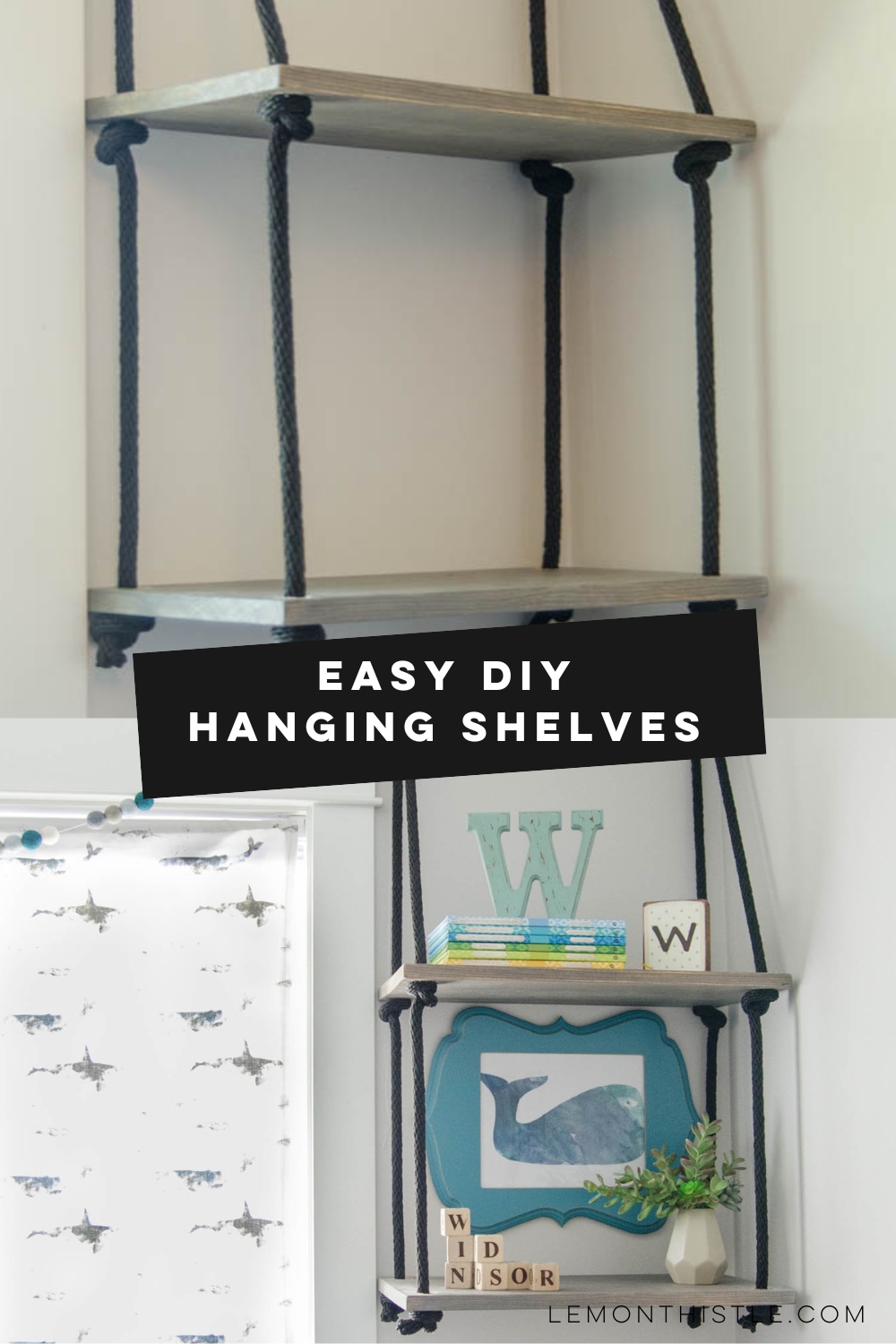 Easy DIY Hanging Shelves text over two images of the grey wood shelves hanging from black ropes in a nursery