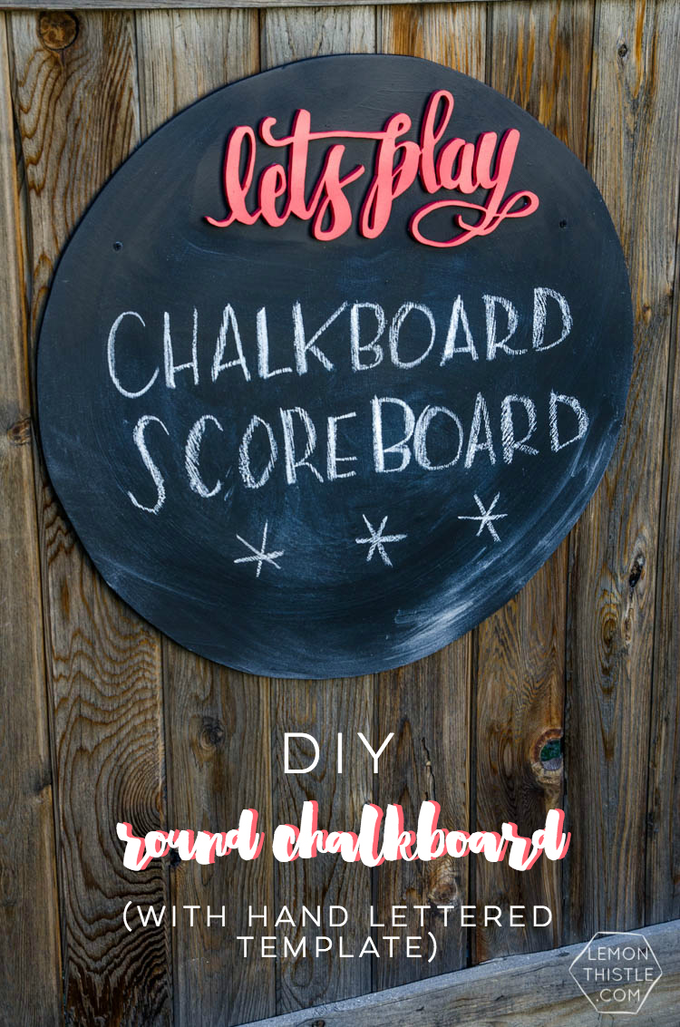 DIY Round Chalkboard with 3d hand lettering... I LOVE this! Perfect for backyard games