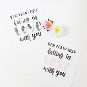 Free hand lettered printable, for I can't help falling in love with you
