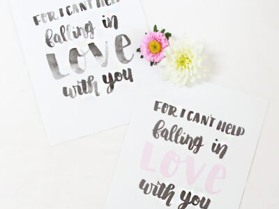 Free hand lettered printable, for I can't help falling in love with you