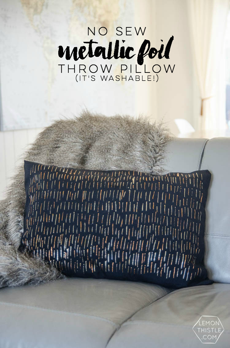 DIY No Sew Metallic Foil Throw Pillow- this is so shiny good! I can't believe it's washable. 
