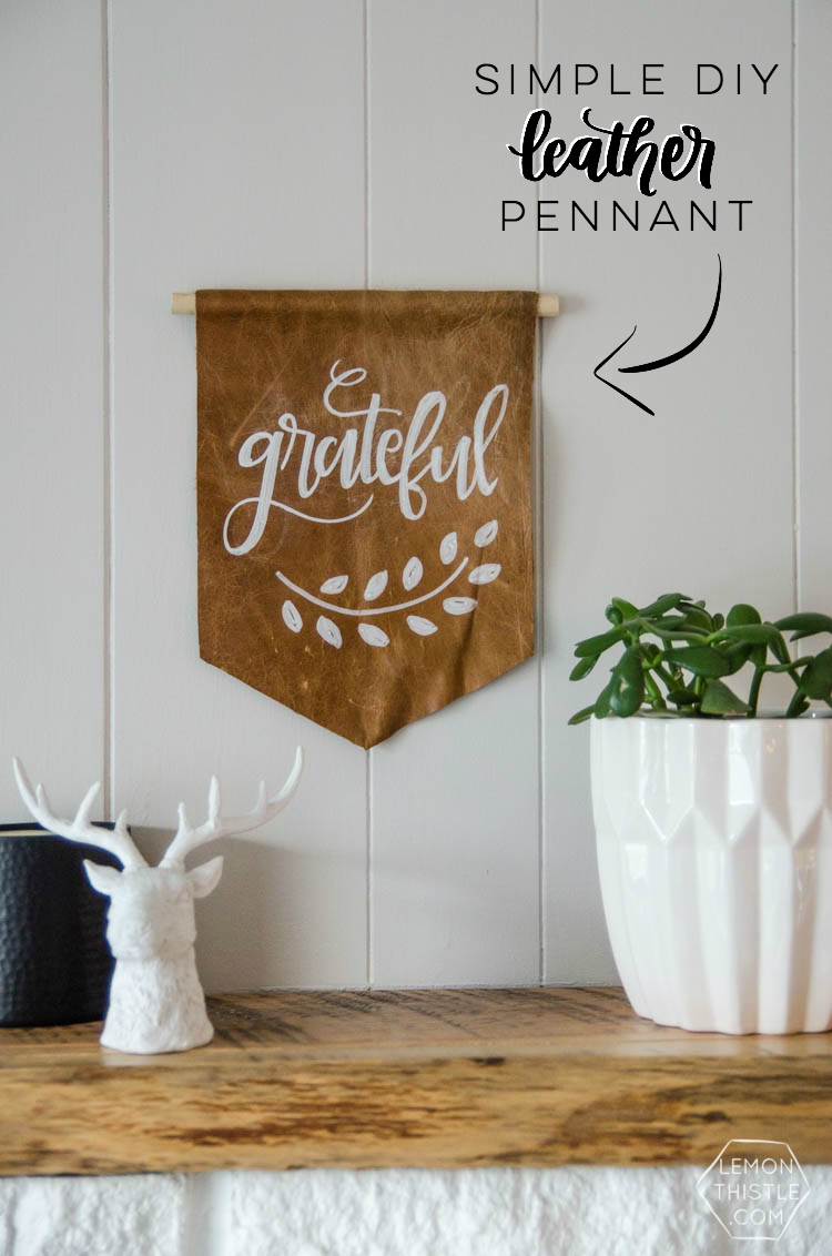 DIY Leather Pennant- grateful. I LOVE this! A nice alternative to a wooden sign and so easy to make!