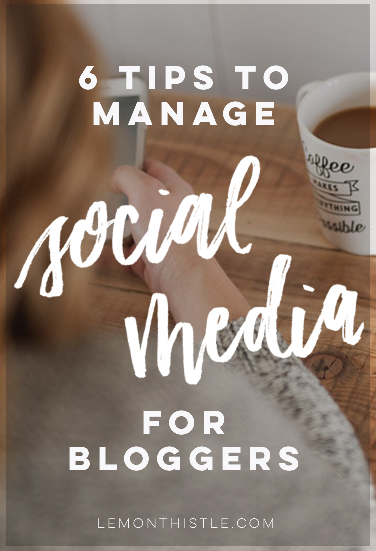 6 Tips to Manage Social Media for bloggers... these are so good to help make the most of time spent on it