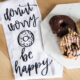 Donut Worry, Be Happy... I LOVE these handlettered punny tea towels! lemon thistle x shindig shop