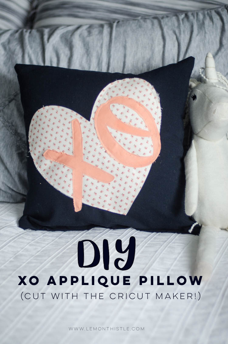 XO DIY Applique Pillow- cut with the Cricut Maker plus free pattern!