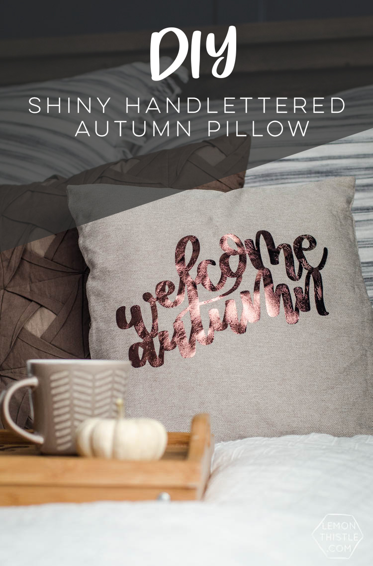 DIY Welcome Autumn Pillow- I love the hand lettered design on this one! And that foil is dreamy.