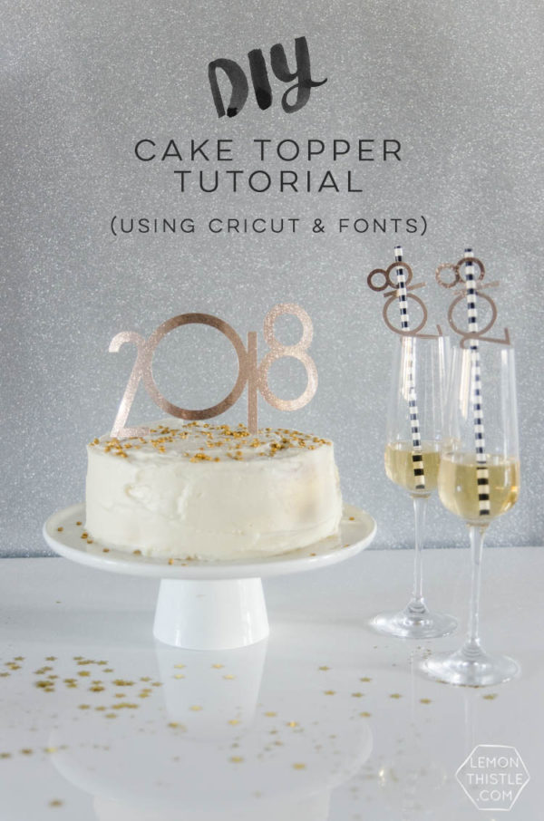 DIY NYE Cake Topper (With Fonts & Cricut!) Lemon Thistle