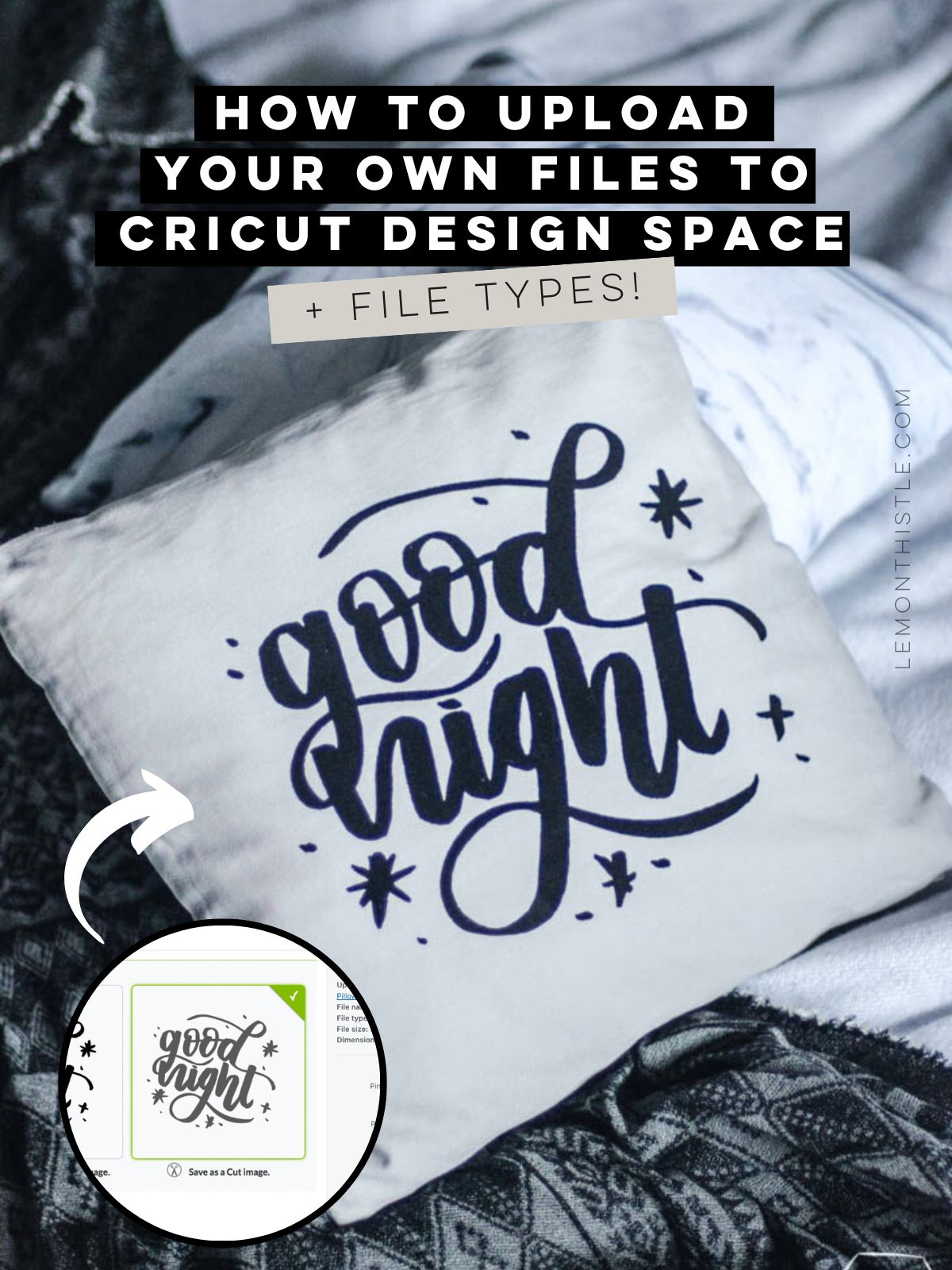 pin of pillow with hand lettered transfer. text over: how to upload your own files to cricut design space