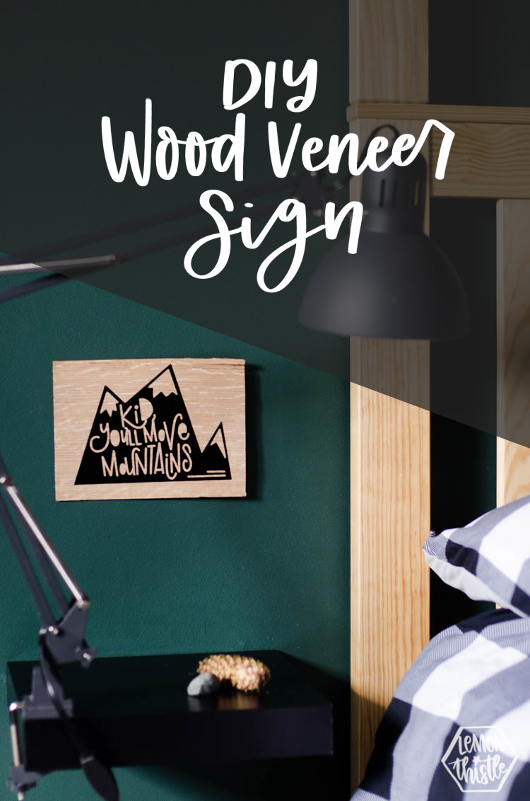 DIY Wood Veneer Sign - Kid You'll Move Mountains