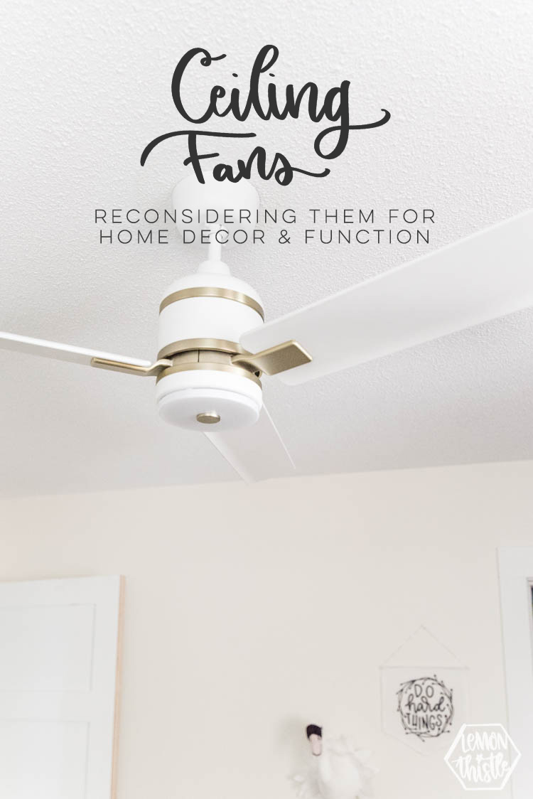 Ceiling fans- reconsidering them for home decor and function