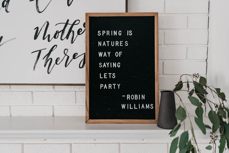 Spring is nature's way of saying let's party! Robin Williams...letterboard quote for spring!