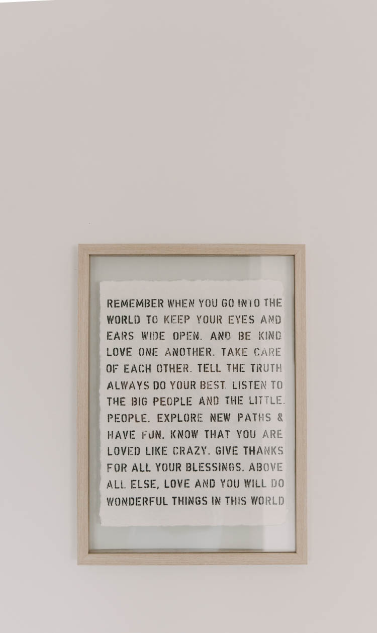 beautiful quote for an entryway- great reminder, 'as you go into this world'