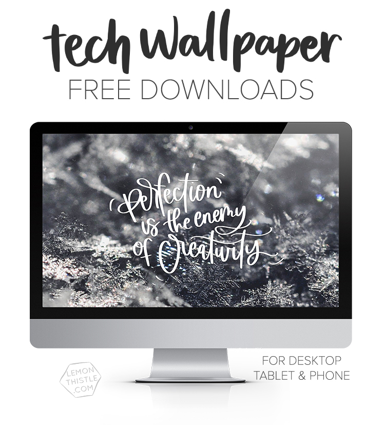 Free tech wallpapers each month- love these hand lettered quotes!