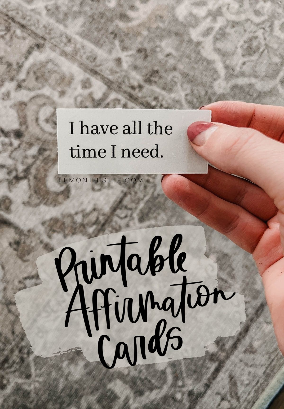 I have all the time i need- printable affirmation cards