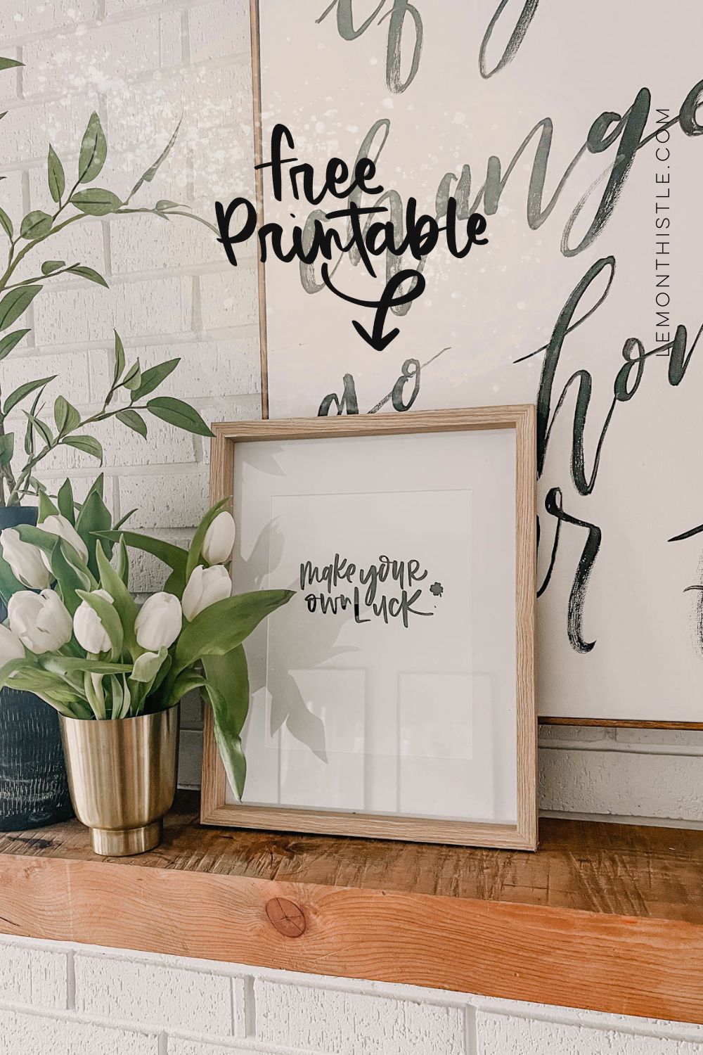 make your own luck - hand lettered art framed and surrounded by plants, text over reads 'free printable'