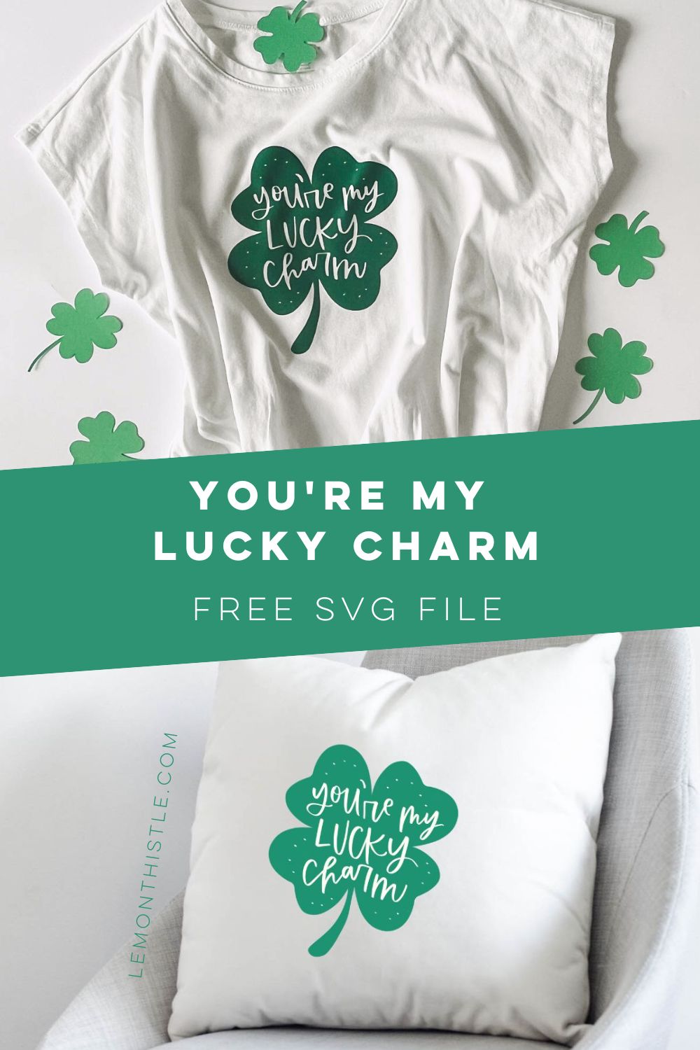 'you're my lucky charm' hand lettered on a shamrock ironed on to a t-shirt and pillow with text over that reads 'you're my lucky charm free SVG files'