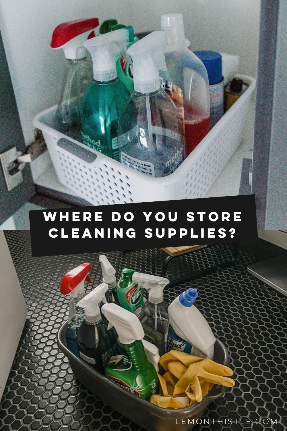 images of a basket of cleaning supplies in a cupboard and a carrying caddy of cleaning supplies in a bathroom with text: where do you store cleaning supplies?
