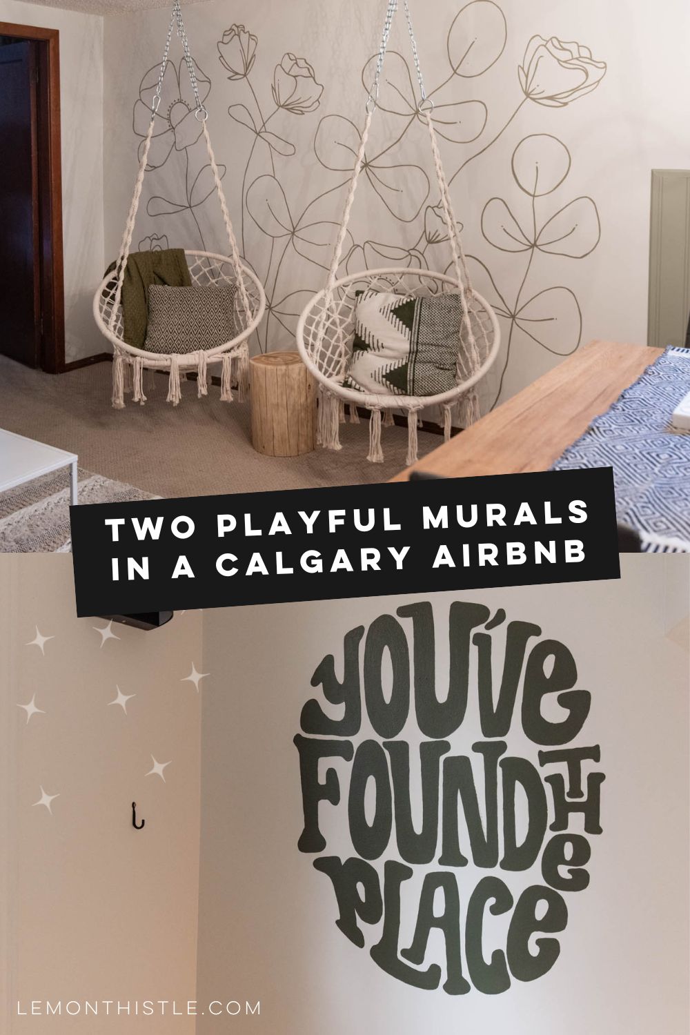collage of two murals- one line art floral with macrame chairs hanign and one funky 'you've found the place' hand lettered mural in entry. Text over reads: Two playful murals in a calgary airbnb