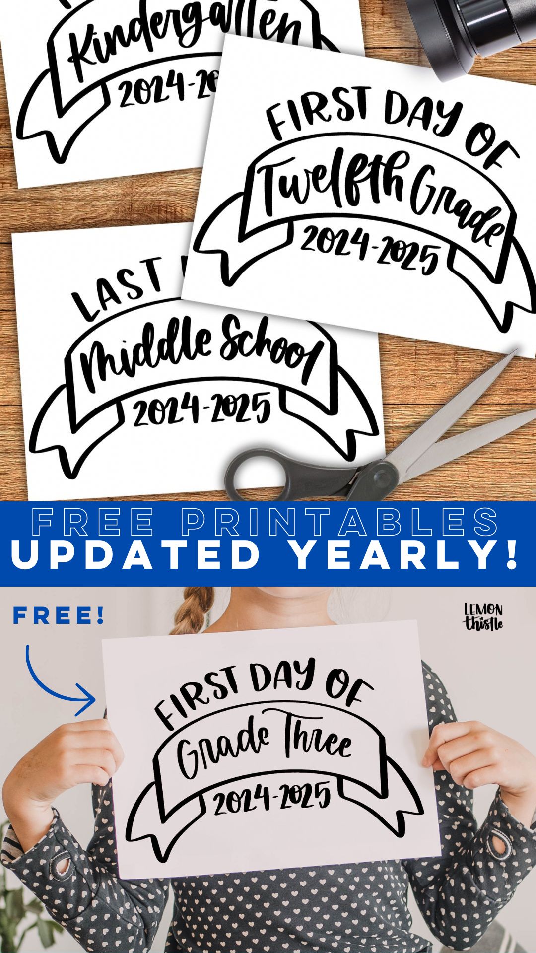 two images stacked with title text between. top image is a set of printed first day of (school year) signs on a wood table beside camera and scissors. bottom image of girl holding a 'first day of grade three 2024-2025' sign title text reads free printables updated yearly!