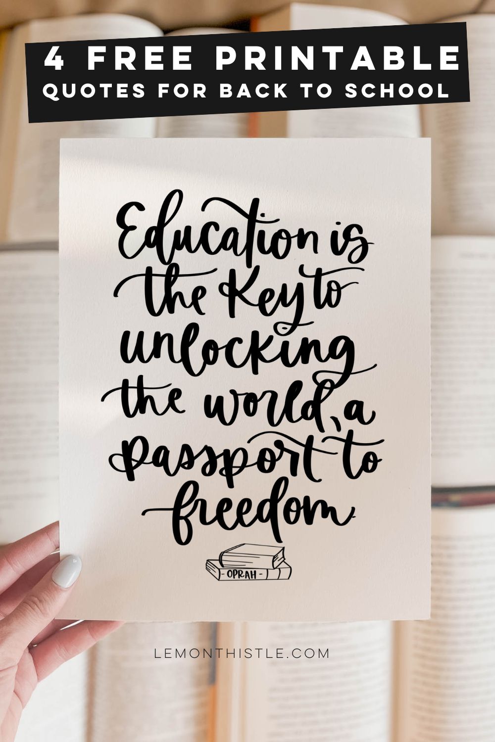 Education is the key to unlocking the world, a passport to freedom. Free printable quote held over books
