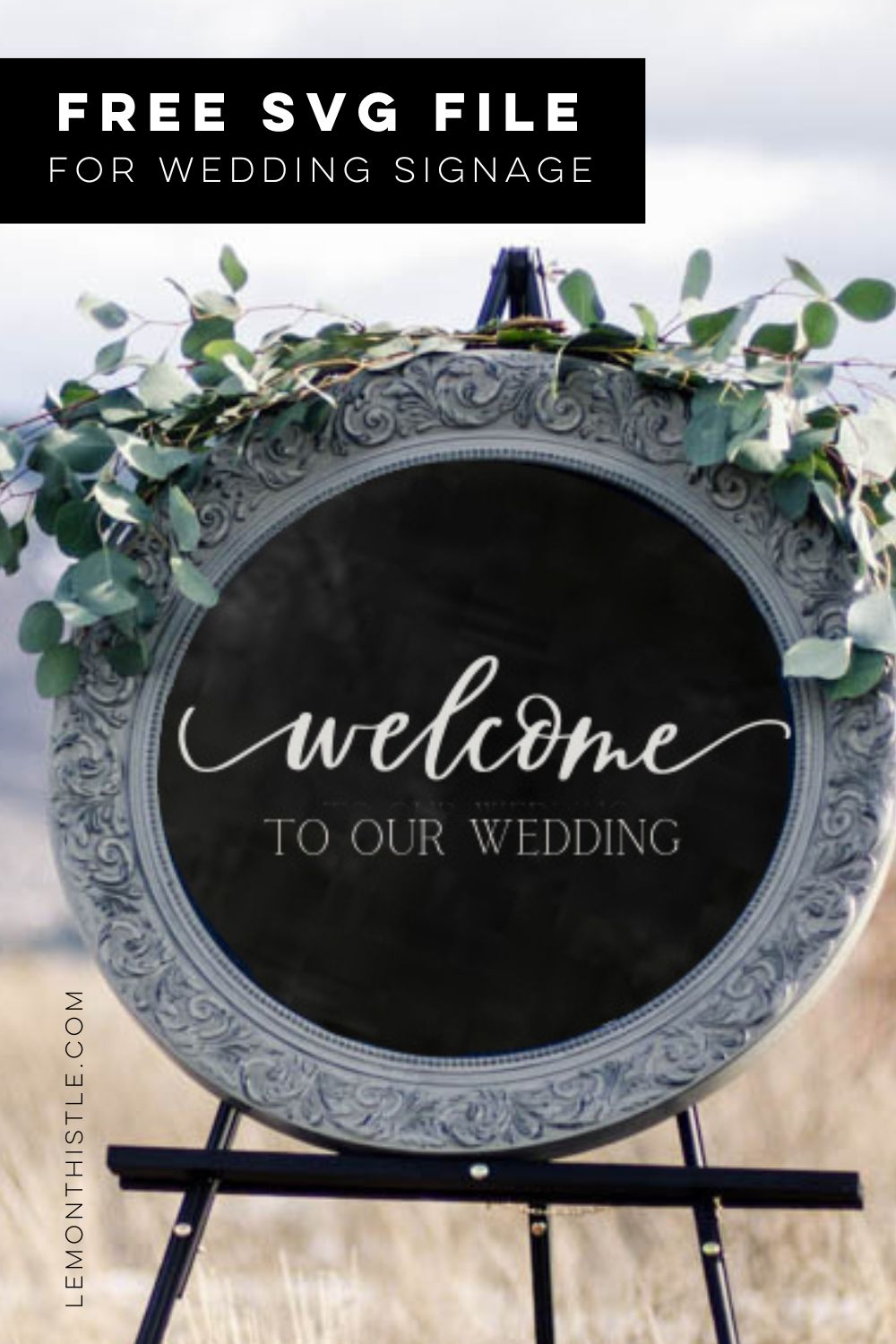 Round Welcome to our wedding chalkboard with eucalyptus accents. text over reads: free SVG file