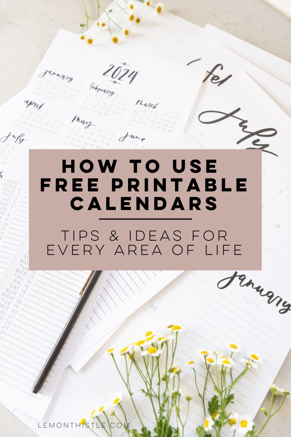 how to use free printable calendars - tips and ideas for every area of your life, text over image of a stack of calendars in various formats
