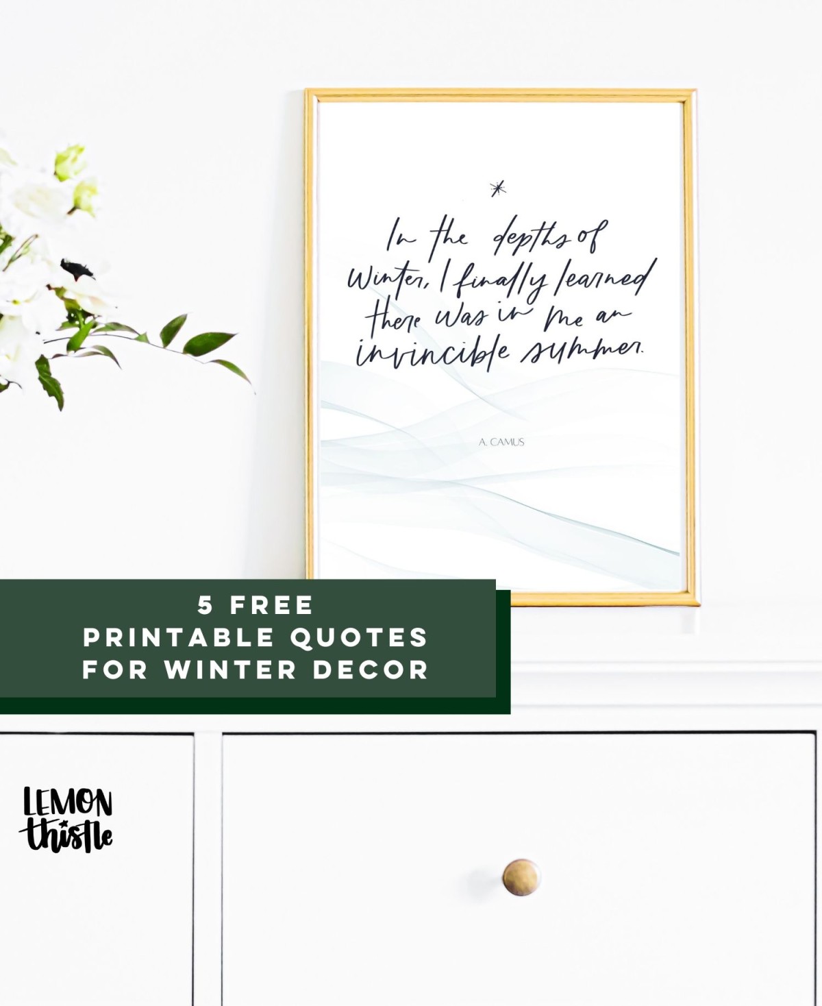 Free printable quote framed in gold frame: in the depths of winter, i finally learned there was in me an invincible summer