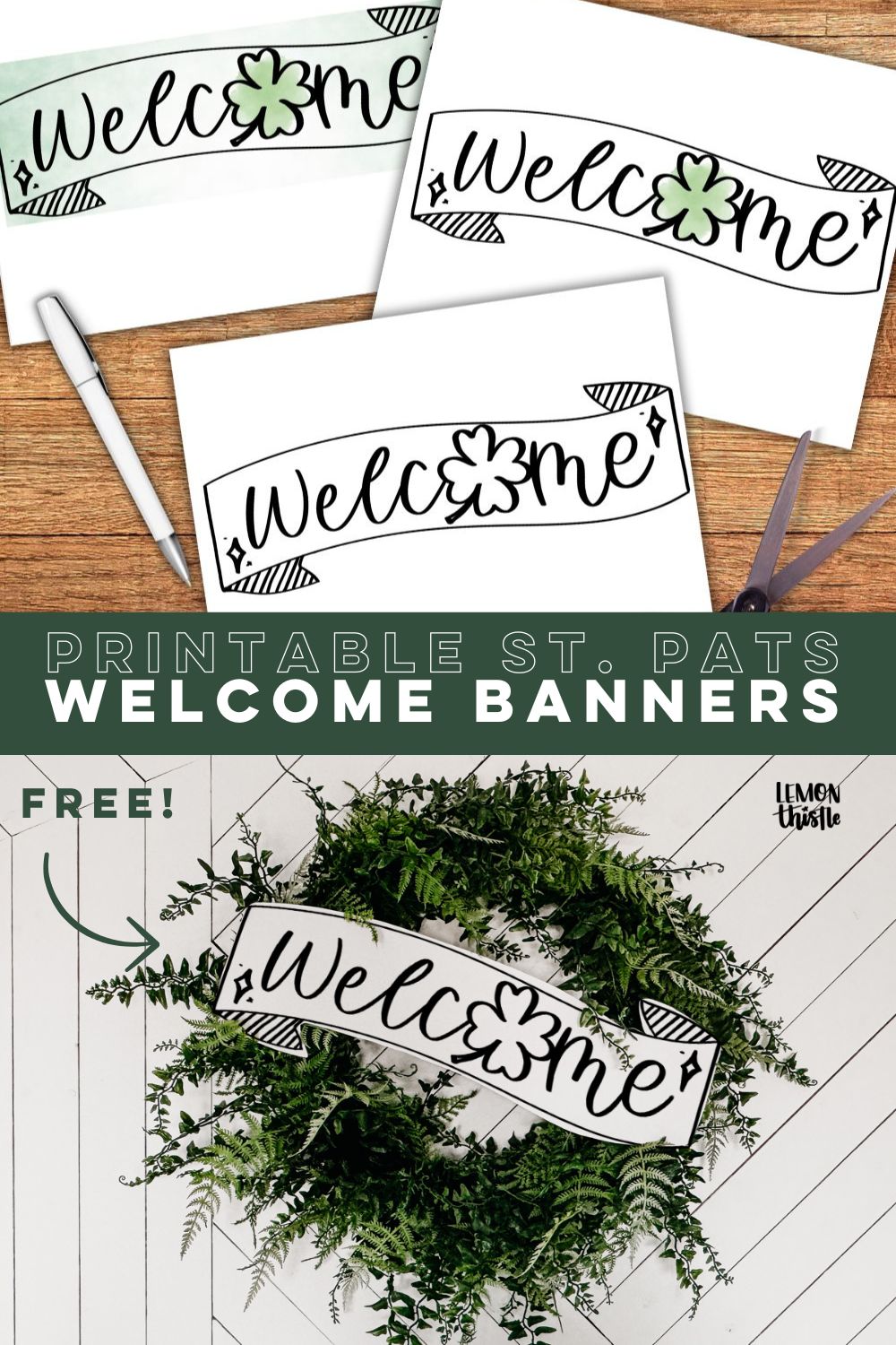 two images stacked with title text that reads: printable st. pats welcome banners with 'free' and arrow pointing to bottom photo of green fern wreath with welcome banner printed and cut to size, placed across the wreath for decor.
top image shows three printed welcome signs that are available printed and styled on wooden table with scissors and pen. welcome signs are brush lettered in style with black and white design and a shamrock for the O to make them saint patrick's day themed. two of the designs have water color elements in green.