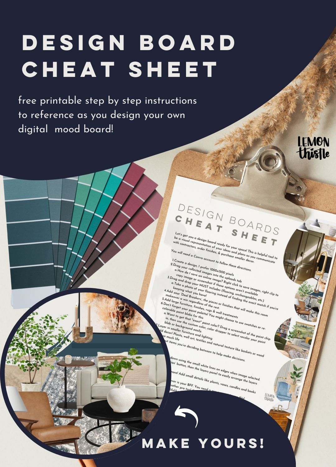 image of pdf printable 'design board cheat sheet' with step by step process to make your own digital design board in canva. PDF printed and styled on clipboard with paint chips and decorative dried greenery text overlay reads: design board cheat sheet: free printable step by step instructions to reference as you design your own digital mood board image overlay of a completed design board with text that reads: make yours!