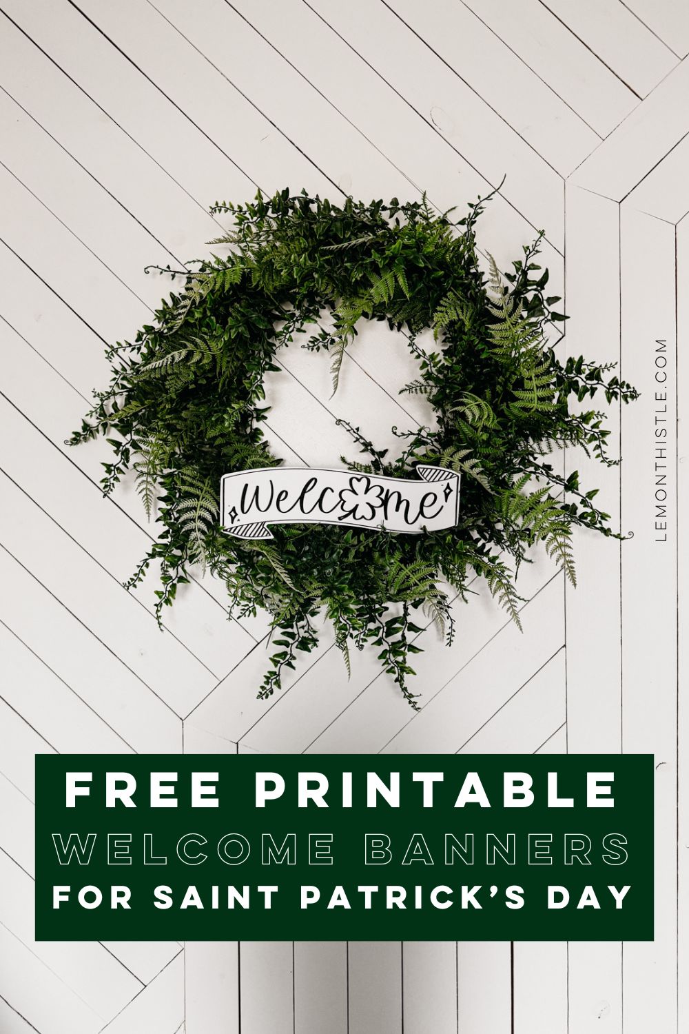 Image of printable welcome banner, brush lettered style black and white design with shamrock O (for saint patricks day) cut out and styled in a green fern wreath on a geometric barn door. Text overlay reads free printable welcome banners for saint patrick's day