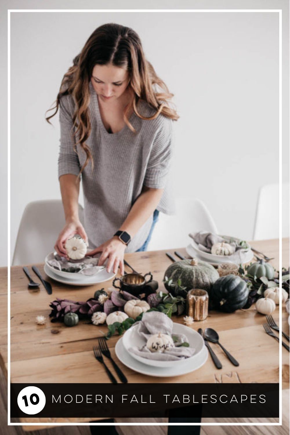 image of woman setting a thanksgiving table with mini pumpkins, squash, gried florals and candles
text reads: 10 modern fall tablescapes