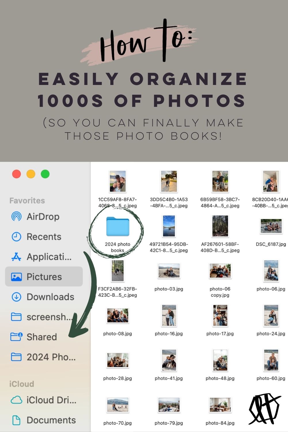 image is a screencap from a photos folder with arrows and circles on how to organize, text over reads: easily organize 1000s of photos (so you can finally make those photo books!)